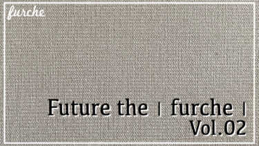 Future the｜furche｜Vol.02