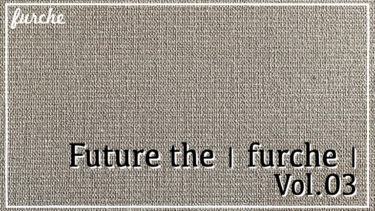 Future the｜furche｜Vol.03