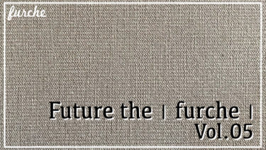 Future the｜furche｜Vol.05